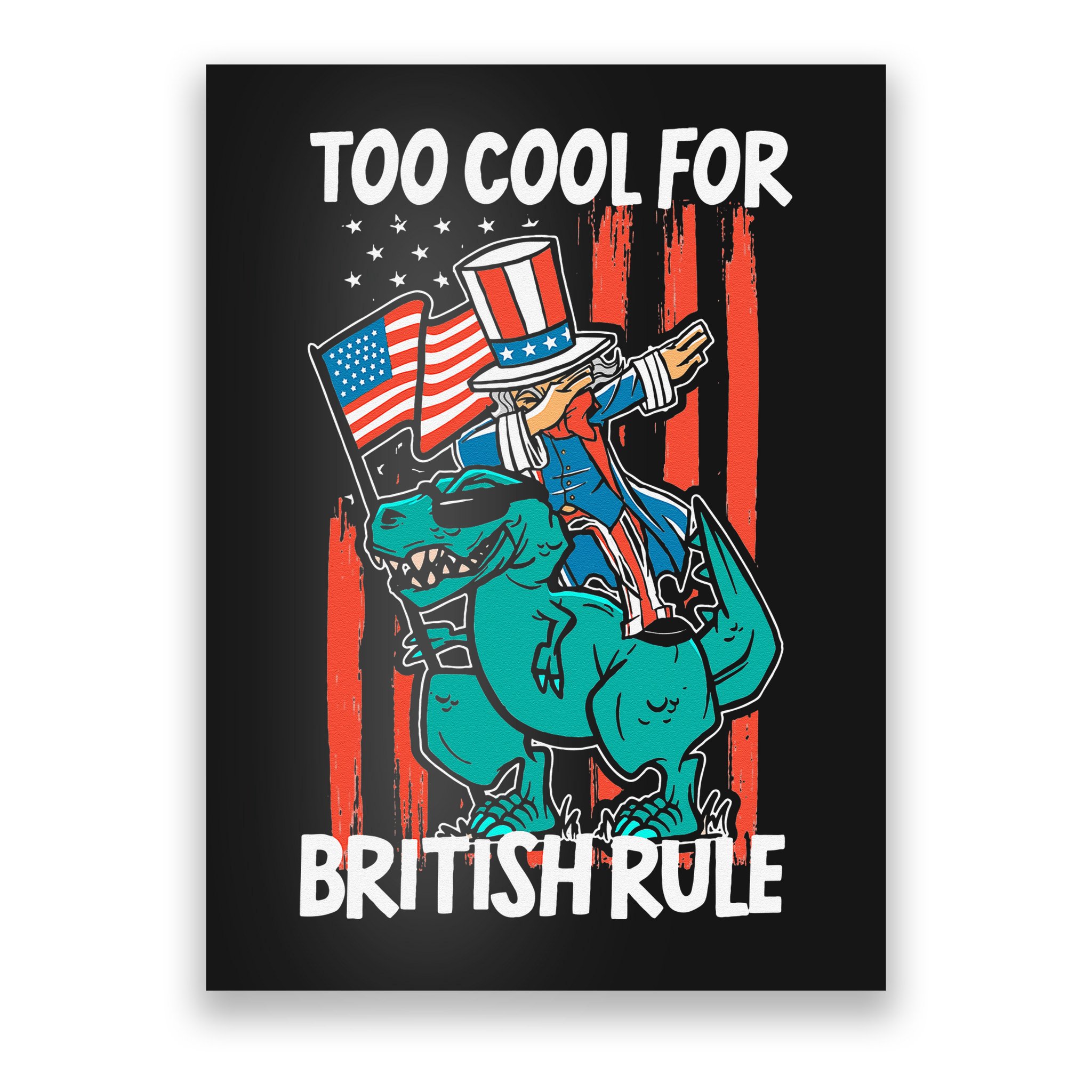Too Cool For British Rule 4th Of July American Dinosaur Poster
