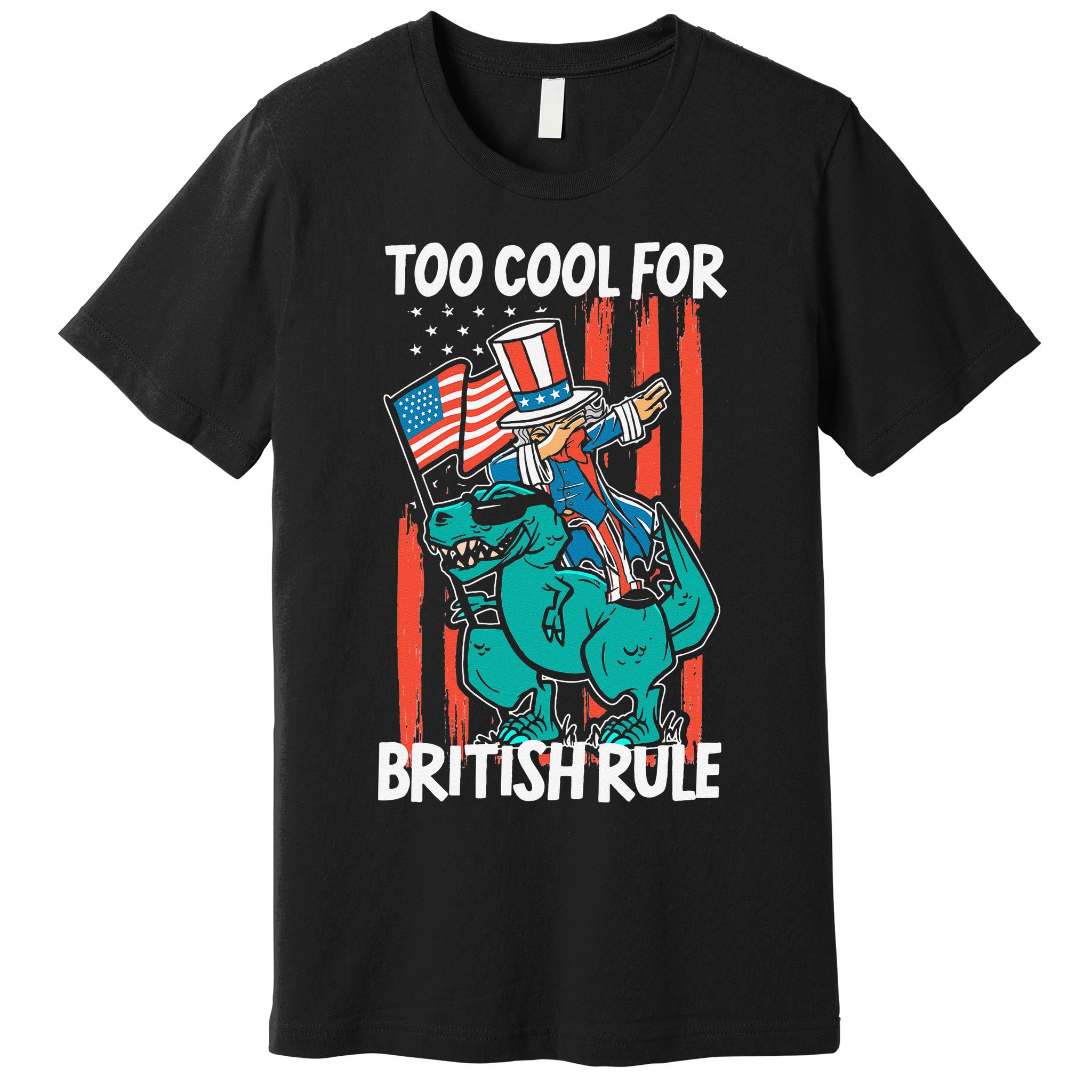 Too Cool For British Rule 4th Of July American Dinosaur Premium T-Shirt