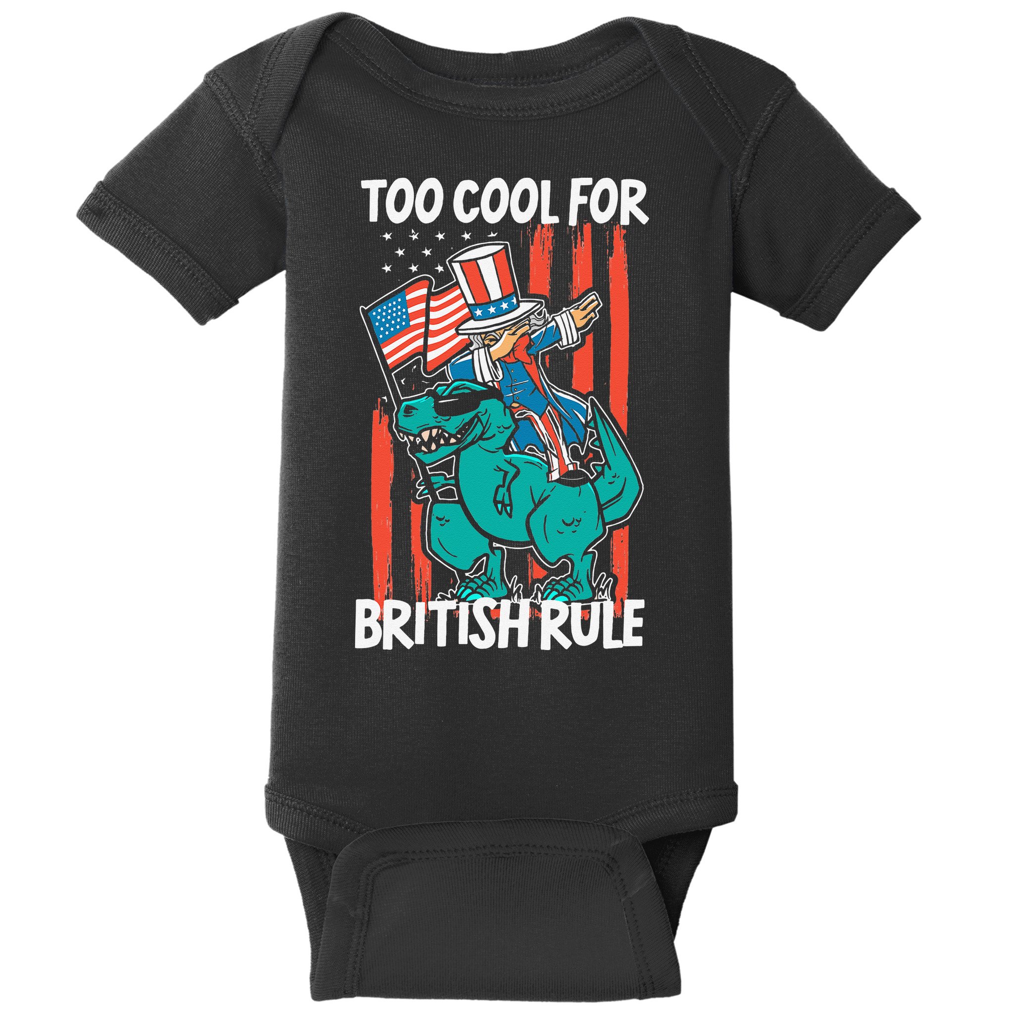 Too Cool For British Rule 4th Of July American Dinosaur Baby Bodysuit