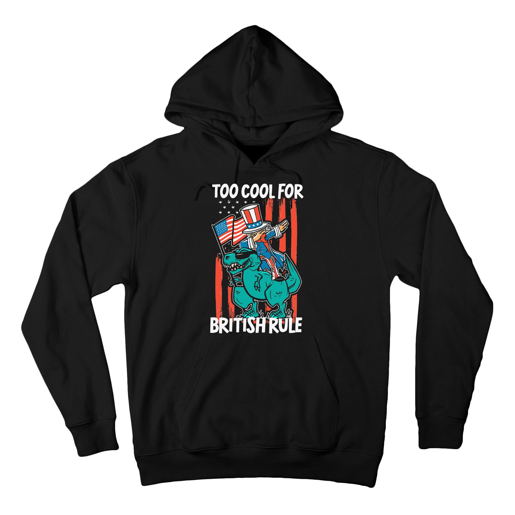 Too Cool For British Rule 4th Of July American Dinosaur Tall Hoodie