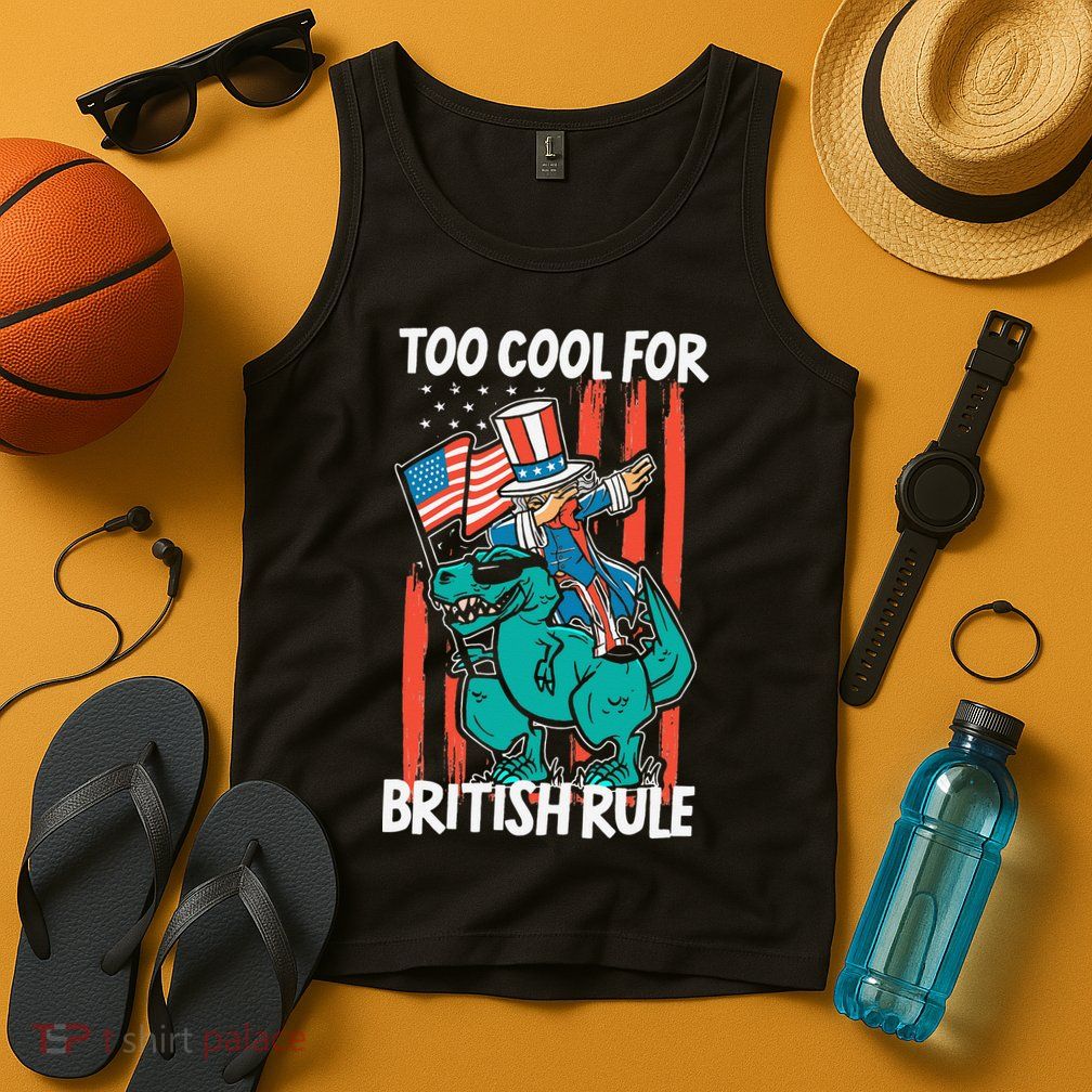 Too Cool For British Rule 4th Of July American Dinosaur Tank Top
