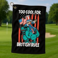 Too Cool For British Rule 4th Of July American Dinosaur Golf Towel