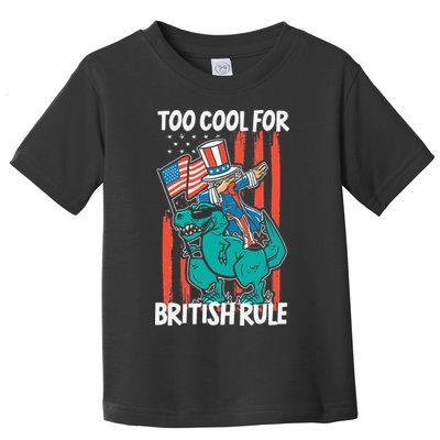 Too Cool For British Rule 4th Of July American Dinosaur Toddler T-Shirt