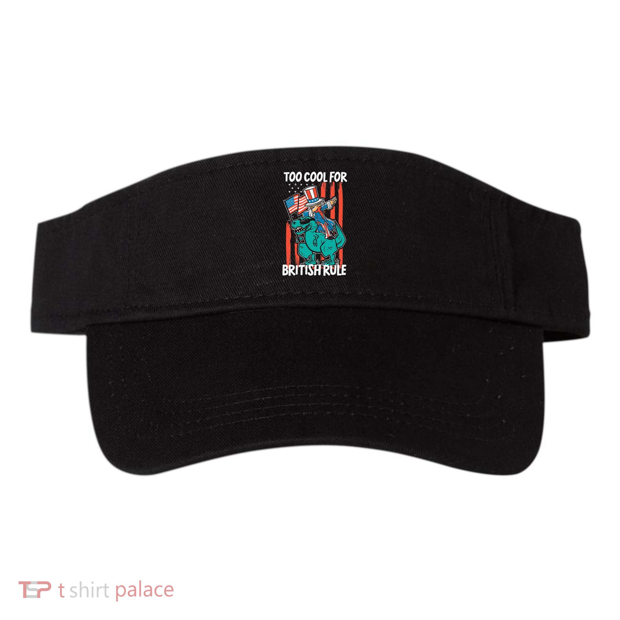Too Cool For British Rule 4th Of July American Dinosaur Visor