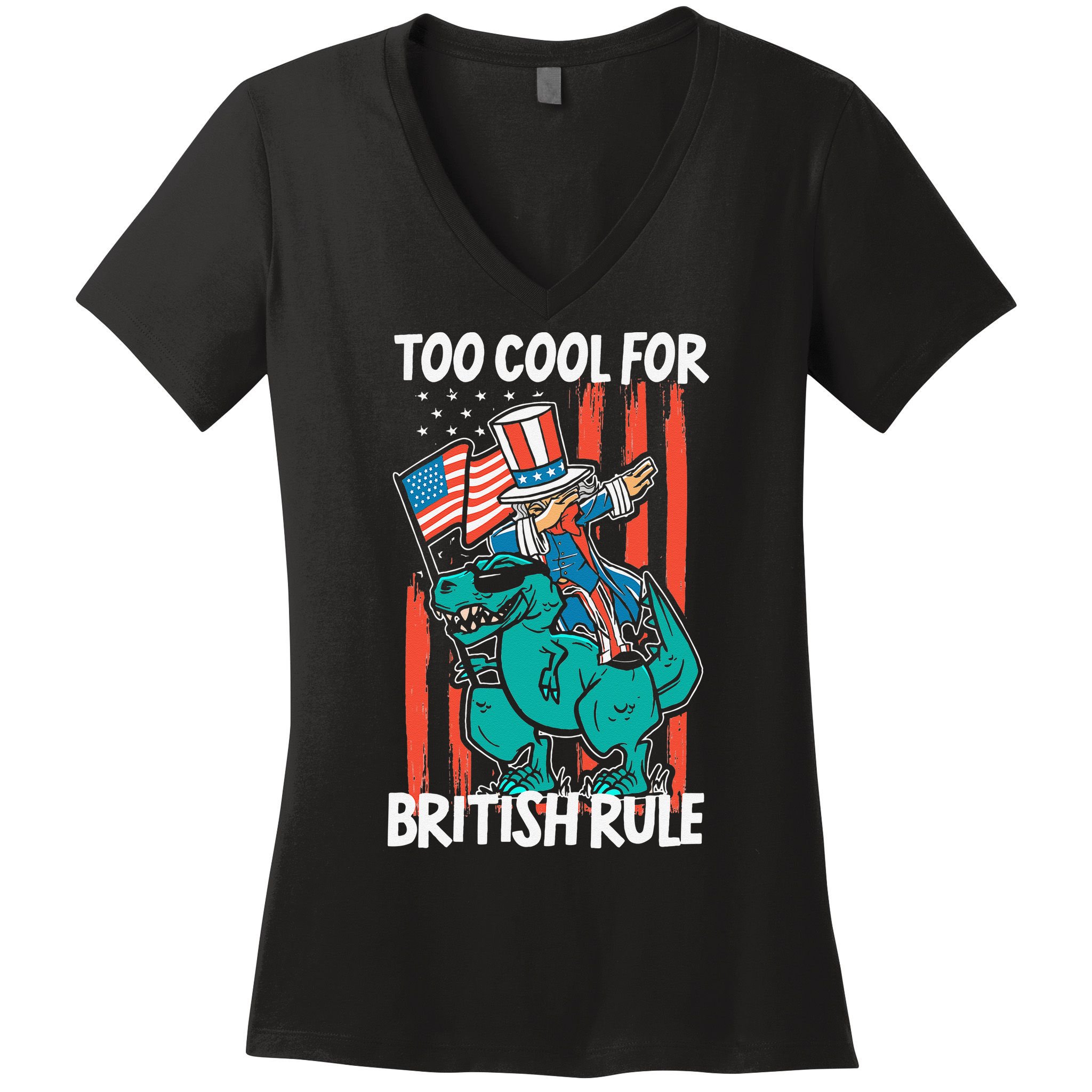 Too Cool For British Rule 4th Of July American Dinosaur Women's V-Neck T-Shirt
