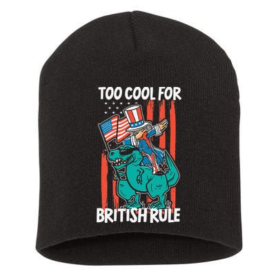 Too Cool For British Rule 4th Of July American Dinosaur Short Acrylic Beanie