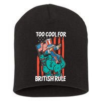 Too Cool For British Rule 4th Of July American Dinosaur Short Acrylic Beanie