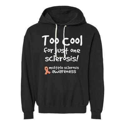 Too Cool For Just One Sclerosis Garment-Dyed Fleece Hoodie