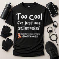 Too Cool For Just One Sclerosis Performance Shirt