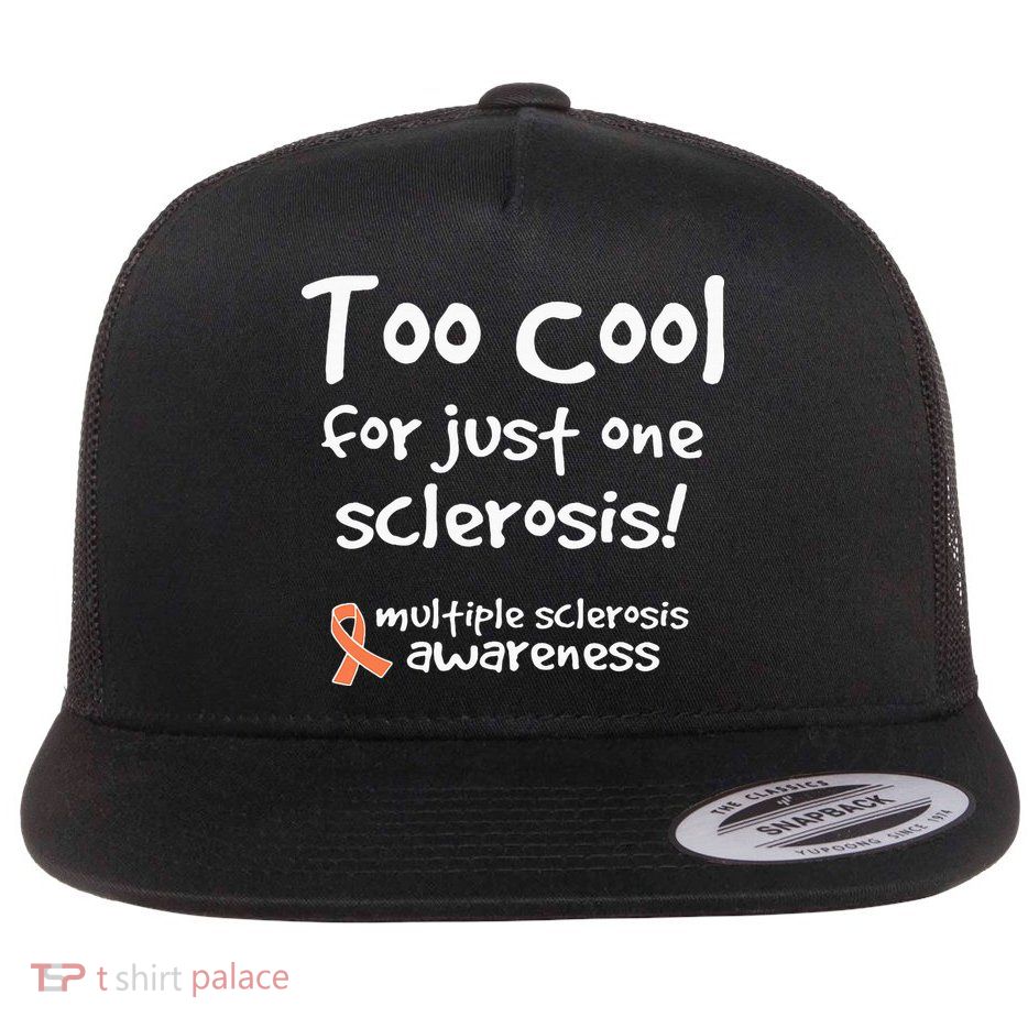 Too Cool For Just One Sclerosis Flatbill Hat