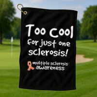 Too Cool For Just One Sclerosis Golf Towel