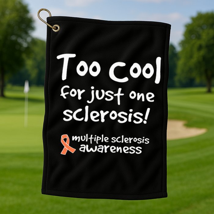 Too Cool For Just One Sclerosis Golf Towel