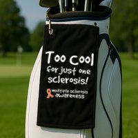 Too Cool For Just One Sclerosis Golf Towel