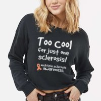 Too Cool For Just One Sclerosis Cropped Pullover Crew
