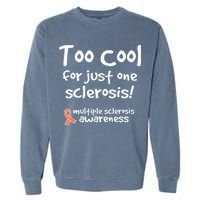 Too Cool For Just One Sclerosis Garment-Dyed Sweatshirt