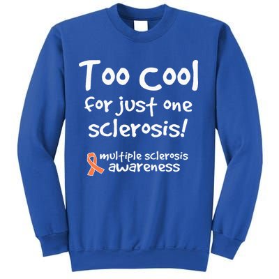 Too Cool For Just One Sclerosis Sweatshirt