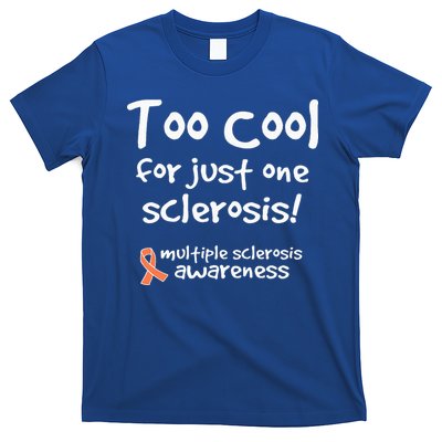 Too Cool For Just One Sclerosis T-Shirt