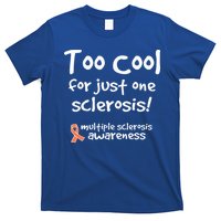 Too Cool For Just One Sclerosis T-Shirt