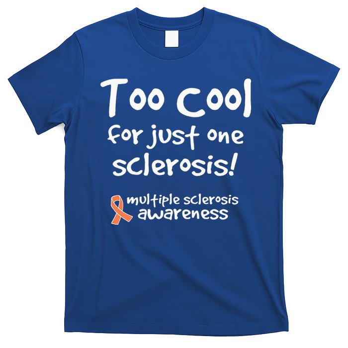 Too Cool For Just One Sclerosis T-Shirt