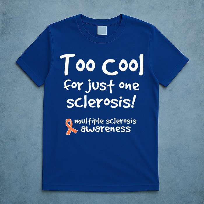 Too Cool For Just One Sclerosis T-Shirt