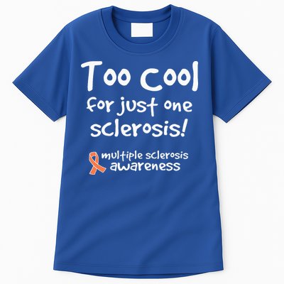 Too Cool For Just One Sclerosis Tall T-Shirt