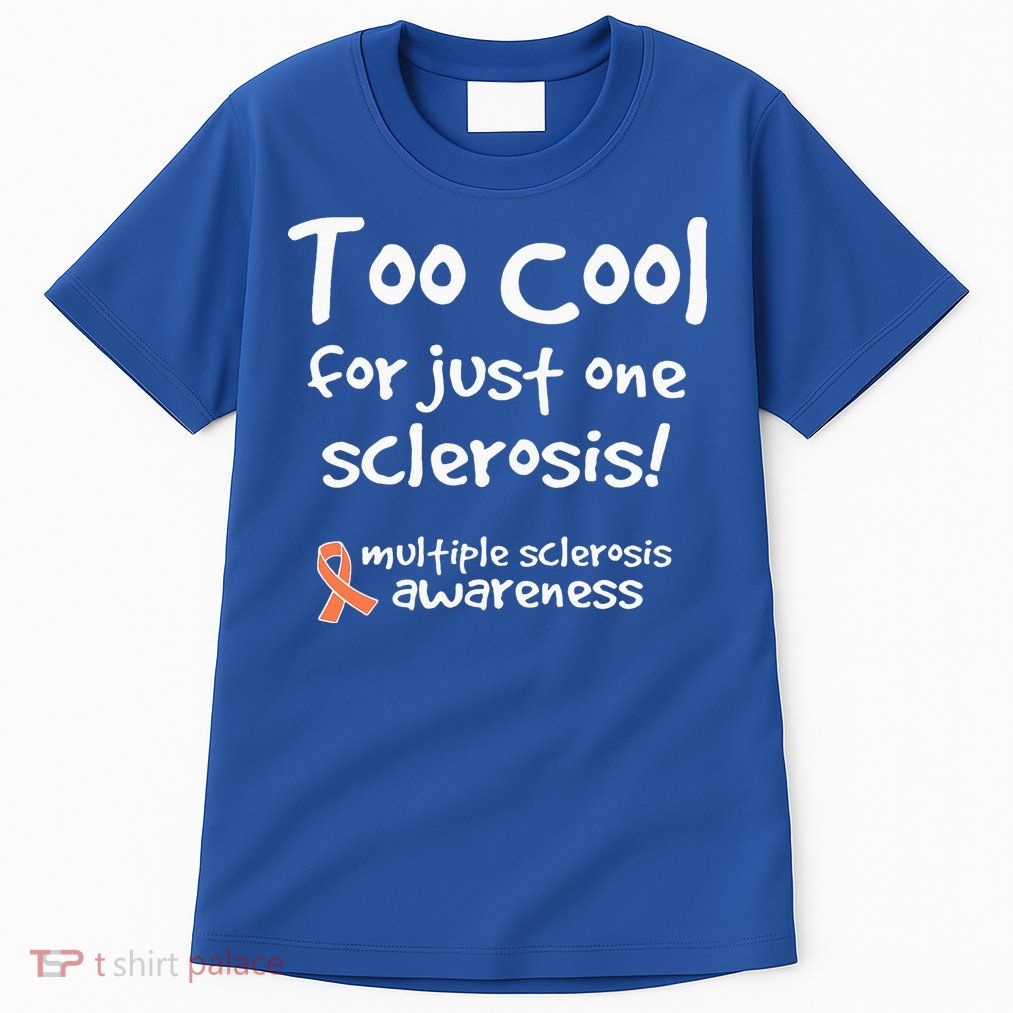 Too Cool For Just One Sclerosis Tall T-Shirt