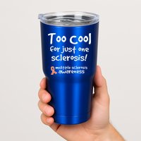 Too Cool For Just One Sclerosis Tumbler