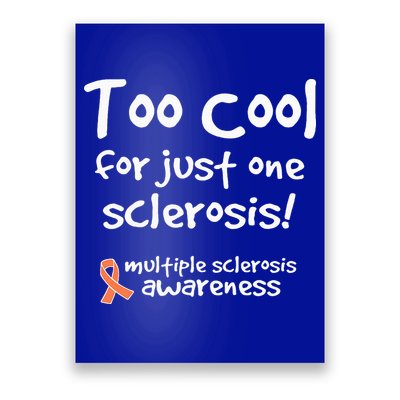 Too Cool For Just One Sclerosis Poster
