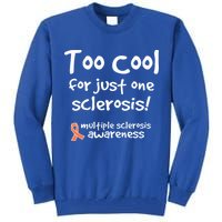 Too Cool For Just One Sclerosis Tall Sweatshirt