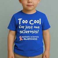 Too Cool For Just One Sclerosis Toddler T-Shirt