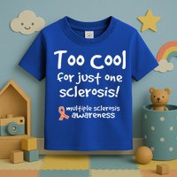 Too Cool For Just One Sclerosis Toddler T-Shirt
