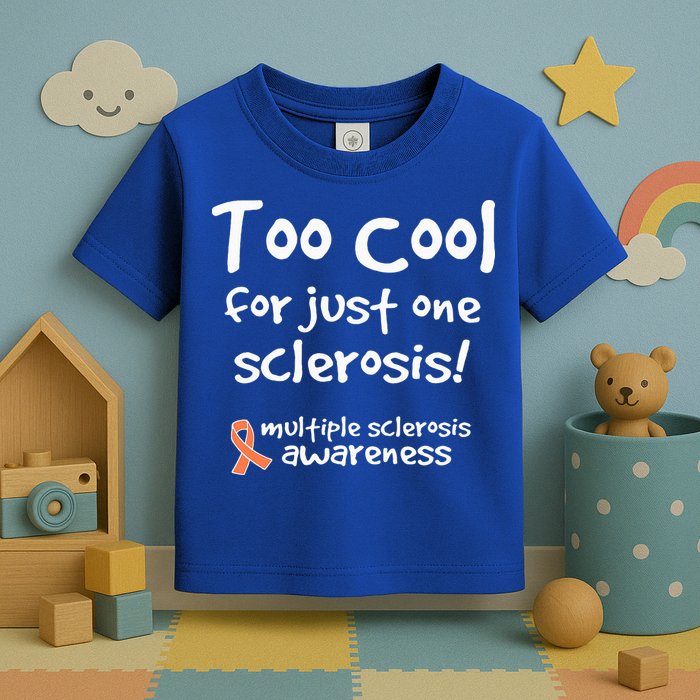 Too Cool For Just One Sclerosis Toddler T-Shirt