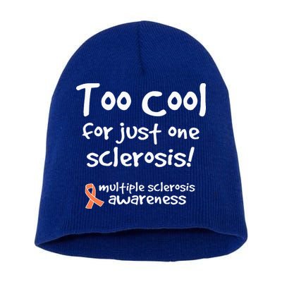 Too Cool For Just One Sclerosis Short Acrylic Beanie