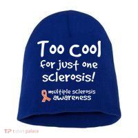 Too Cool For Just One Sclerosis Short Acrylic Beanie