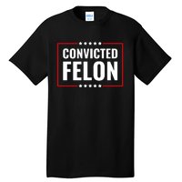 Trump Convicted Felon Tall T-Shirt