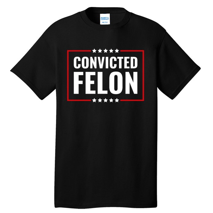 Trump Convicted Felon Tall T-Shirt