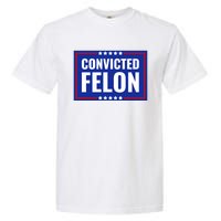 Trump Convicted Felon Garment-Dyed Heavyweight T-Shirt