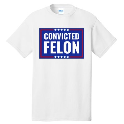 Trump Convicted Felon Tall T-Shirt