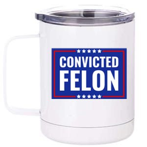 Trump Convicted Felon 12 oz Stainless Steel Tumbler Cup