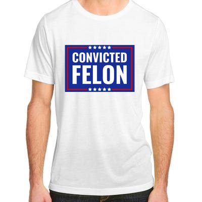 Trump Convicted Felon Adult ChromaSoft Performance T-Shirt