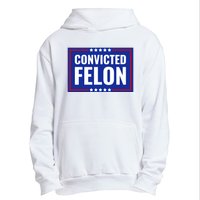 Trump Convicted Felon Urban Pullover Hoodie