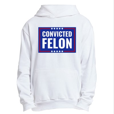 Trump Convicted Felon Urban Pullover Hoodie