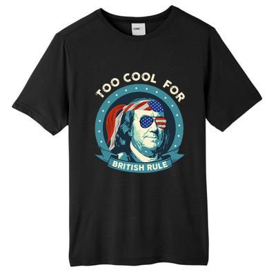 Too Cool For British Rule Ben Franklin 4th of July Funny Tall Fusion ChromaSoft Performance T-Shirt