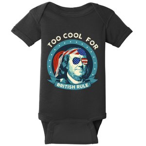 Too Cool For British Rule Ben Franklin 4th of July Funny Baby Bodysuit