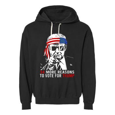 Trump Convicted Felon 34 More Reasons To Vote For Trump Garment-Dyed Fleece Hoodie