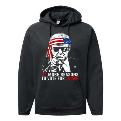 Trump Convicted Felon 34 More Reasons To Vote For Trump Performance Fleece Hoodie