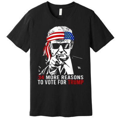 Trump Convicted Felon 34 More Reasons To Vote For Trump Premium T-Shirt