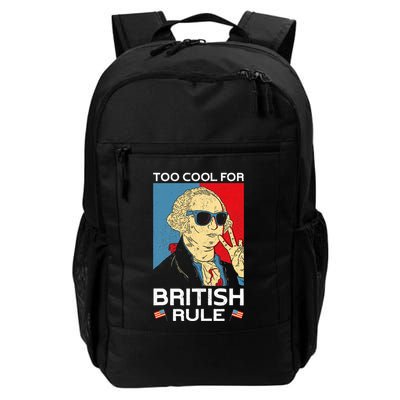Too Cool For British Rule George Washington 4th Of July Daily Commute Backpack