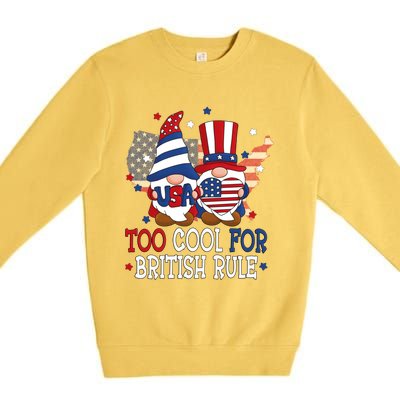 Too Cool For British Rule American Patriotic Gnomes July 4th Gift Premium Crewneck Sweatshirt