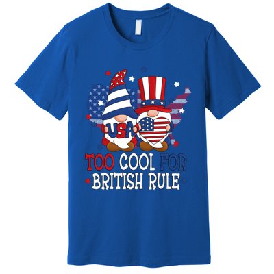 Too Cool For British Rule American Patriotic Gnomes July 4th Gift Premium T-Shirt